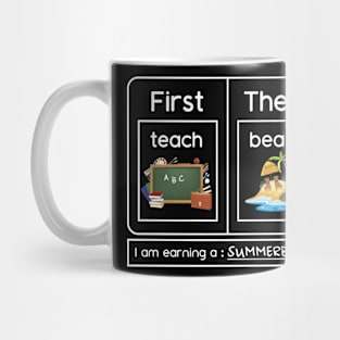 I Am Earning A SummerBreak Teach Then Beach Mug